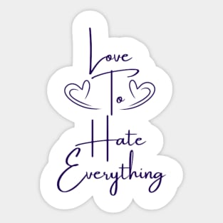 Love To Hate Everything Sticker